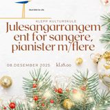 Julesangarrangement for sangere, pianister m/flere
Sted: Kulturskolesalen Kl. 1800